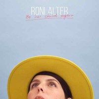 Roni Alter - "Be Her Child Again" : La chronique