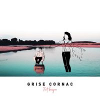 Grise Cornac - "Tout Baigne" : La chronique