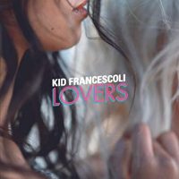 Kid Francescoli - "Lovers" : La chronique